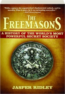 THE FREEMASONS: A History of the World's Most Powerful Secret Society