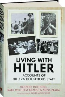 LIVING WITH HITLER: Accounts of Hitler's Household Staff