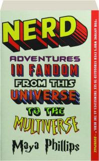 NERD: Adventures in Fandom from This Universe to the Multiverse