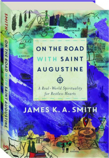 ON THE ROAD WITH SAINT AUGUSTINE: A Real-World Spirituality for Restless Hearts