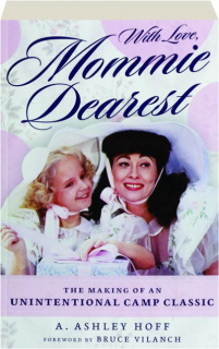 WITH LOVE, <I>MOMMIE DEAREST:</I> The Making of an Unintentional Camp Classic