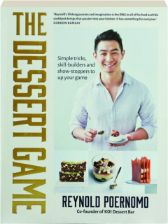 THE DESSERT GAME: Simple Tricks, Skill-Builders and Show-Stoppers to Up Your Game