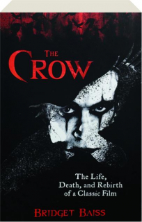 <I>THE CROW:</I> The Life, Death, and Rebirth of a Classic Film