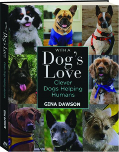 WITH A DOG'S LOVE: Clever Dogs Helping Humans