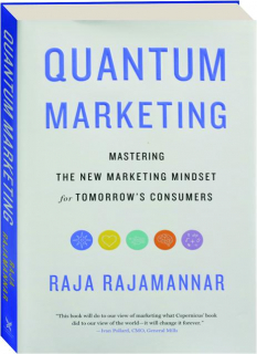 QUANTUM MARKETING: Mastering the New Marketing Mindset for Tomorrow's Consumers