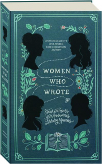 WOMEN WHO WROTE: Stories and Poems from Audacious Literary Mavens