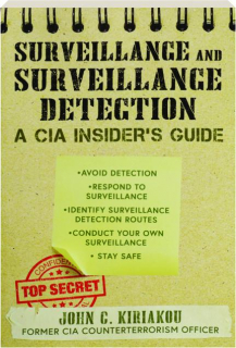 SURVEILLANCE AND SURVEILLANCE DETECTION: A CIA Insider's Guide