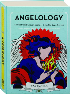 ANGELOLOGY: An Illustrated Encyclopedia of Celestial Superheroes