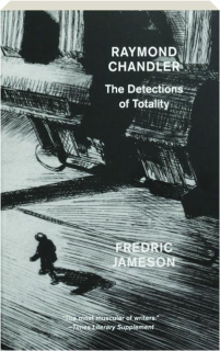 RAYMOND CHANDLER: The Detections of Totality