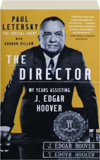 THE DIRECTOR: My Years Assisting J. Edgar Hoover