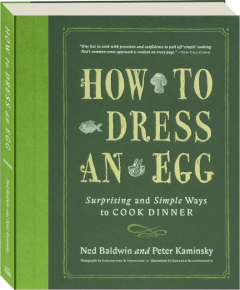 HOW TO DRESS AN EGG: Surprising and Simple Ways to Cook Dinner