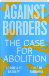 AGAINST BORDERS: The Case for Abolition
