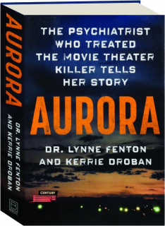 AURORA: The Psychiatrist Who Treated the Movie Theater Killer Tells Her Story