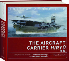 THE AIRCRAFT CARRIER <I>HIRYU:</I> Anatomy of the Ship