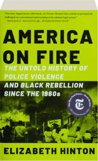 AMERICA ON FIRE: The Untold History of Police Violence and Black Rebellion Since the 1960s