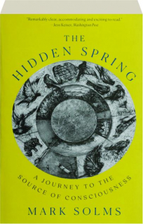 THE HIDDEN SPRING: A Journey to the Source of Consciousness