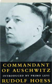 COMMANDANT OF AUSCHWITZ: The Autobiography of Rudolf Hoess