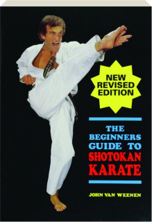 THE BEGINNER'S GUIDE TO SHOTOKAN KARATE, REVISED EDITION