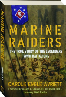 MARINE RAIDERS: The True Story of the Legendary WWII Battalions