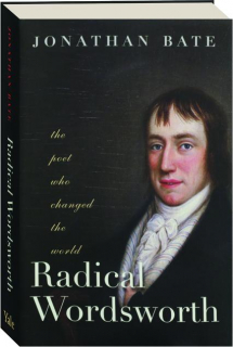 RADICAL WORDSWORTH: The Poet Who Changed the World