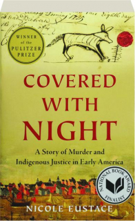 COVERED WITH NIGHT: A Story of Murder and Indigenous Justice in Early America