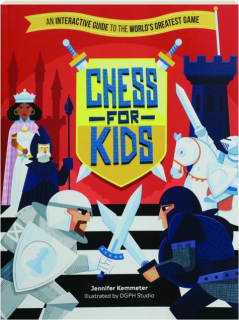 CHESS FOR KIDS: An Interactive Guide to the World's Greatest Game