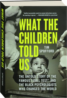 WHAT THE CHILDREN TOLD US: The Untold Story of the Famous "Doll Test" and the Black Psychologists Who Changed the World