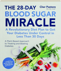 THE 28-DAY BLOOD SUGAR MIRACLE: A Revolutionary Diet Plan to Get Your Diabetes Under Control in Less Than 30 Days