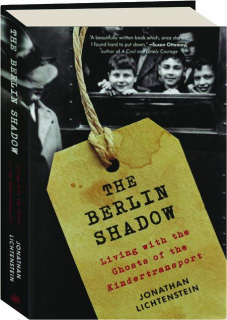 THE BERLIN SHADOW: Living with the Ghosts of the Kindertransport