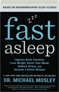 FAST ASLEEP: Improve Brain Function, Lose Weight, Boost Your Mood, Reduce Stress, and Become a Better Sleeper