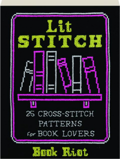 LIT STITCH: 25 Cross-Stitch Patterns for Book Lovers