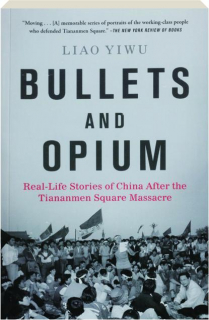 BULLETS AND OPIUM: Real-Life Stories of China After the Tiananmen Square Massacre