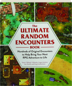 THE ULTIMATE RANDOM ENCOUNTERS BOOK: Hundreds of Original Encounters to Help Bring Your Next RPG Adventure to Life