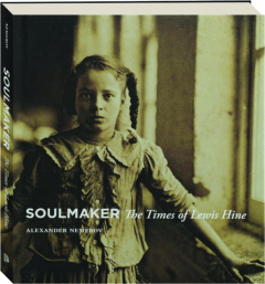 SOULMAKER: The Times of Lewis Hine