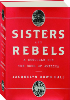 SISTERS AND REBELS: A Struggle for the Soul of America