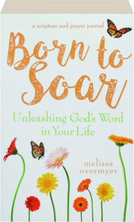 BORN TO SOAR: Unleashing God's Word in Your Life