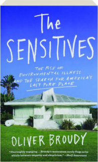 THE SENSITIVES: The Rise of Environmental Illness and the Search for America's Last Pure Place