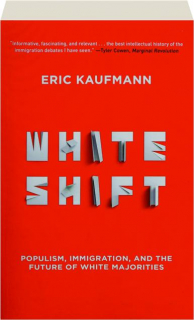 WHITESHIFT: Populism, Immigration, and the Future of White Majorities