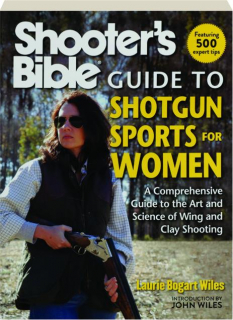 SHOOTER'S BIBLE GUIDE TO SHOTGUN SPORTS FOR WOMEN: A Comprehensive Guide to the Art and Science of Wing and Clay Shooting
