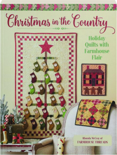 CHRISTMAS IN THE COUNTRY: Holiday Quilts with Farmhouse Flair
