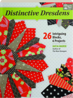 DISTINCTIVE DRESDENS: 26 Intriguing Blocks, 6 Projects