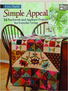 SIMPLE APPEAL: 14 Patchwork and Applique Projects for Everyday Living