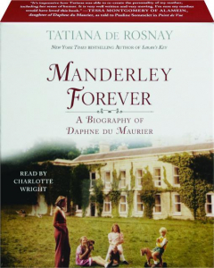 MANDERLEY FOREVER: A Biography of Daphne du Maurier