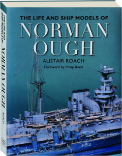 THE LIFE AND SHIP MODELS OF NORMAN OUGH