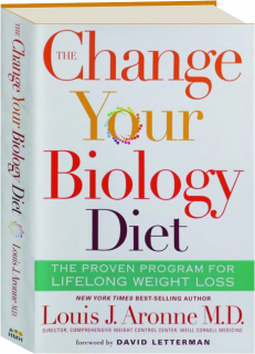 THE CHANGE YOUR BIOLOGY DIET: The Proven Program for Lifelong Weight Loss