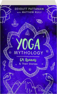 YOGA MYTHOLOGY: 64 Asanas & Their Stories