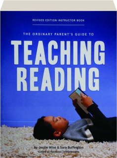 THE ORDINARY PARENT'S GUIDE TO TEACHING READING, REVISED EDITION: Instructor Book