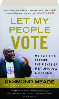 LET MY PEOPLE VOTE: My Battle to Restore the Civil Rights of Returning Citizens