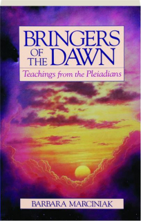 BRINGERS OF THE DAWN: Teachings from the Pleiadians