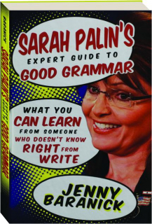 SARAH PALIN'S EXPERT GUIDE TO GOOD GRAMMAR